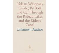 Rideau Waterway Guide; By Boat and Car Through the Rideau Lakes and the Rideau Canal: Complete With Maps and Tour Information