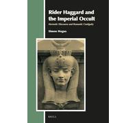 Rider Haggard and the Imperial Occult: Hermetic Discourse and Romantic Contiguity: 31 (Aries Book)