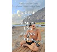 RIDERE E' SEMPRE UNA BUONA IDEA: 47 barzellette e racconti divertenti che insegnano la vita - umorismo e crescita personale per ritrovare te stesso