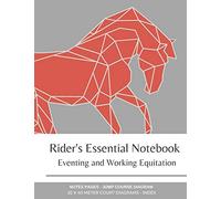 Rider's Essential Notebook: Eventing and Working Equitation: 20 x 40 Meter Dressage Court Diagrams, Jump/Obstacle Course Diagrams, Notes Pages, Index