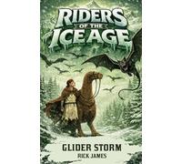 Riders Of The Ice Age - Glider Storm: A Thrilling Ice Age Fantasy Adventure for Kids Ages 7+, Featuring Survival, Friendship, and Deadly Flying Creatures: 2