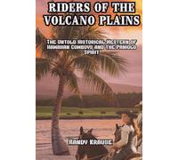 Riders of the Volcano Plains: The Untold Historical Western of Hawaiian Cowboys and the Paniolo Spirit (The Paniolo Saga)