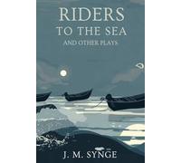 Riders to the Sea and Other Plays