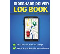 Rideshare Driver Log Book: Daily Mileage, Trips, Earnings & Expense Tracker for Uber, Lyft & App-Based Drivers