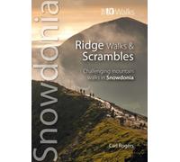Ridge Walks & Scrambles : Challenging Mountain Walks in Snowdonia
