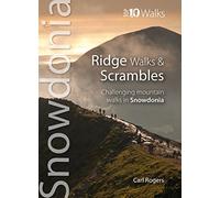 Ridge Walks & Scrambles: Challenging Mountain Walks in Snowdonia (Snowdonia: Top 10 Walks)