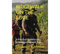 RIDGEWALK ON THE EDGE: A Practical Guide to the Kilimanjaro Summit Trail