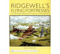 RIDGEWELLS FLYING FORTRESS: The 381st Bombardment Group (H) in WWII: The 381st Bombardment Group (H) in World War Ii