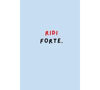 RIDI FORTE - Quaderno a righe 6x9” | 120 pagine | Copertina con frase motivazionale: Un diario per scrivere senza filtri, ridere di gusto e vivere più leggero