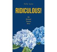 Ridiculous!: My Betrayal Trauma Story