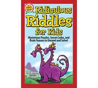 Ridiculous Riddles for Kids: A Cool Collection of Mysterious Puzzles, Secret Codes, and Brain Teasers to Unravel and Solve! (Happy Fox Books) An Activity Book from Kid Scoop for Kids Age 5-10