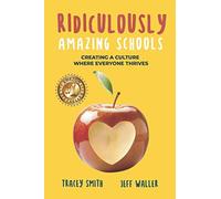 Ridiculously Amazing Schools: Creating a Culture Where Everyone Thrives