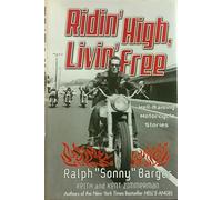 Ridin' High, Livin' Free: Hell-Raising Motorcycle Stories
