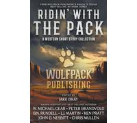 Ridin’ with the Pack: A Western Short Story Collection (Wolfpack Publishing Anthologies)