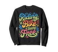 Riding A Bike Is Being Free Freedom Biker Lifestyle - Sweatshirt