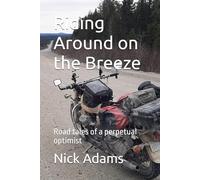 Riding Around on the Breeze: Road tales of a perpetual optimist