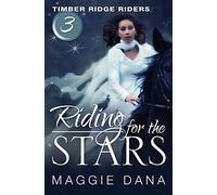 Riding for the Stars: Timber Ridge Riders: Volume 3