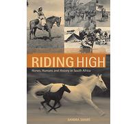 Riding High: Horses, Humans and History in South Africa