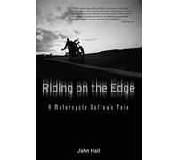 Riding on the Edge: A Motorcycle Outlaw's Tale
