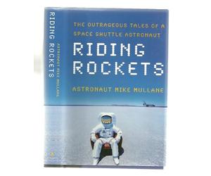 Riding Rockets: The Outrageous Tales of a Space Shuttle Astronaut