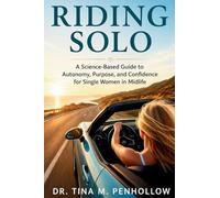Riding SOLO: A Science-Based Guide to Autonomy, Purpose, and Confidence for Single Women in Midlife