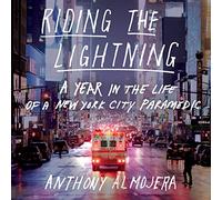 Riding the Lightning: A Year in the Life of a New York City Paramedic
