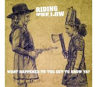 Riding the Low - What Happened to the Get to Know Ya? [VINYL]