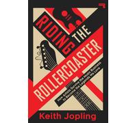 Riding the Rollercoaster : How artists survive the music business to become the legends we love