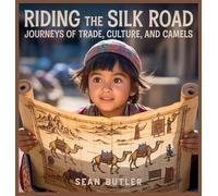 Riding the Silk Road: Journeys of Trade, Culture, and Camels: 9 (Time-Travel Trekkers)