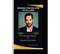 Riding The Silver Stallion: The Cinematic Odyssey of Manuel Garcia-Rulfo