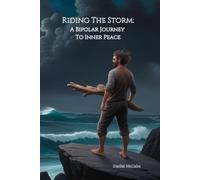 Riding The Storm: A Bipolar Journey To Inner Peace
