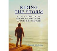 Riding the Storm: A Daily Activity Log for Focus, Wellness, and Inner Strength: A 130-Page, White Paper, Personal Productivity Tracker, Soft Cover Edition Journal
