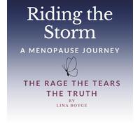 Riding the Storm: A Menopause Journey:: The rage. The tears. The truth.