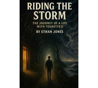 Riding The Storm: The Journey Of A Life With Tourette's