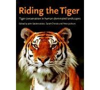 Riding the Tiger: Tiger Conservation in Human-Dominated Landscapes