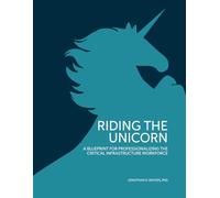 Riding the Unicorn: A blueprint for professionalizing the critical infrastructure workforce