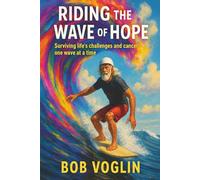 Riding the Wave of Hope: Surviving life's challenges and cancer, one wave at a time