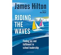 Riding the Waves: Finding joy and fulfilment in school leadership