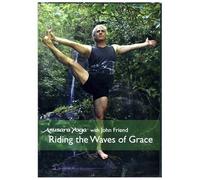 Riding The Waves of Grace - Anusara Yoga with John Friend (All Regions) [DVD]