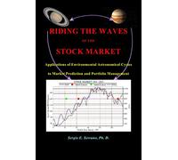 Riding the Waves of the Stock Market: Applications of Environmental Astronomical Cycles to Market Prediction and Portfolio Management