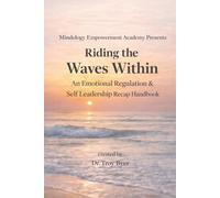Riding The Waves Within: An Emotional Regulation & Self Leadership Recap Handbook