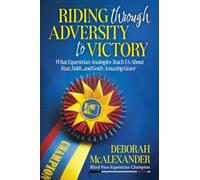 Riding Through Adversity to Victory: What Equestrian Analogies Teach Us About Fear, Faith, and God's Amazing Grace