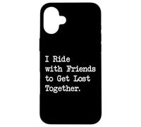 Riding with Friends to Get Lost Funny Cycling Quotes Apparel Case for iPhone 16 Plus