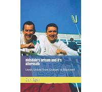 Ridsdale's Dream and its Aftermath: Leeds United from Graham to Blackwell: 3 (A Personal History of Leeds United - from Revie to the Present Day)