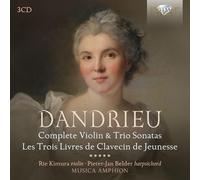 Rie Kimura/Pieter-Jan Belder/Musica Amphion - Dandrieu: Complete Violin & Trio Sonatas, Les Trois Livres de Clavecin de Jeunesse