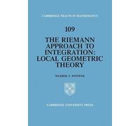 Riemann Approach to Integration: Local Geometric Theory: 109 (Cambridge Tracts in Mathematics, Series Number 109)