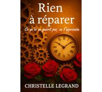 RIEN A REPARER: Ce qu’on ne guérit pas, on l’apprivoise (Entre visible et invisible)