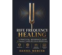 Rife Frequency Healing: The Complete Practical Reference Guide for Spooky2, TrueRife, BCX Ultra and GB4000 Users