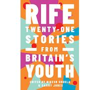Rife: Twenty-One Stories from Britain's Youth