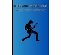 Riffs and Reflections: A Guitarist's Notebook: Where Riffs Become Songs and Songs Become Tracks